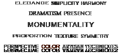 Elegance, Simplicity, Harmony,Dramatism, Presence, Monumentality, Proportion, Texture, Symmetry, Perspective, Color, Artisan Techniques